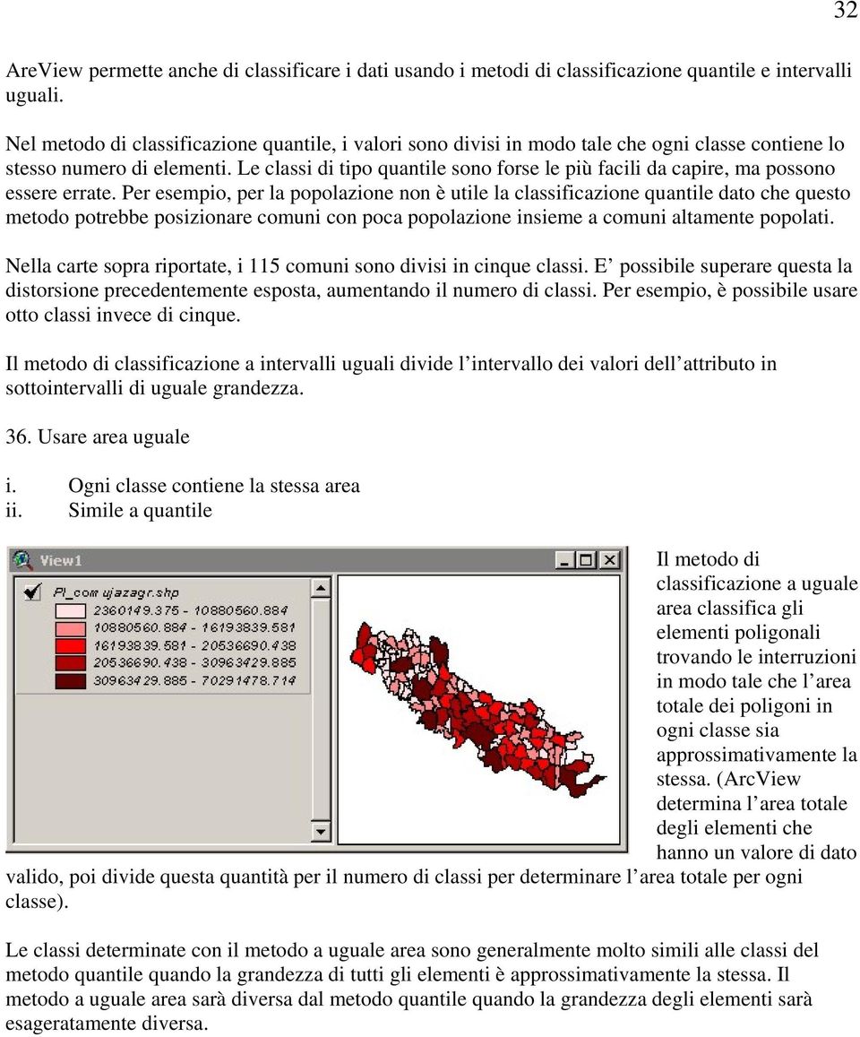 Le classi di tipo quantile sono forse le più facili da capire, ma possono essere errate.