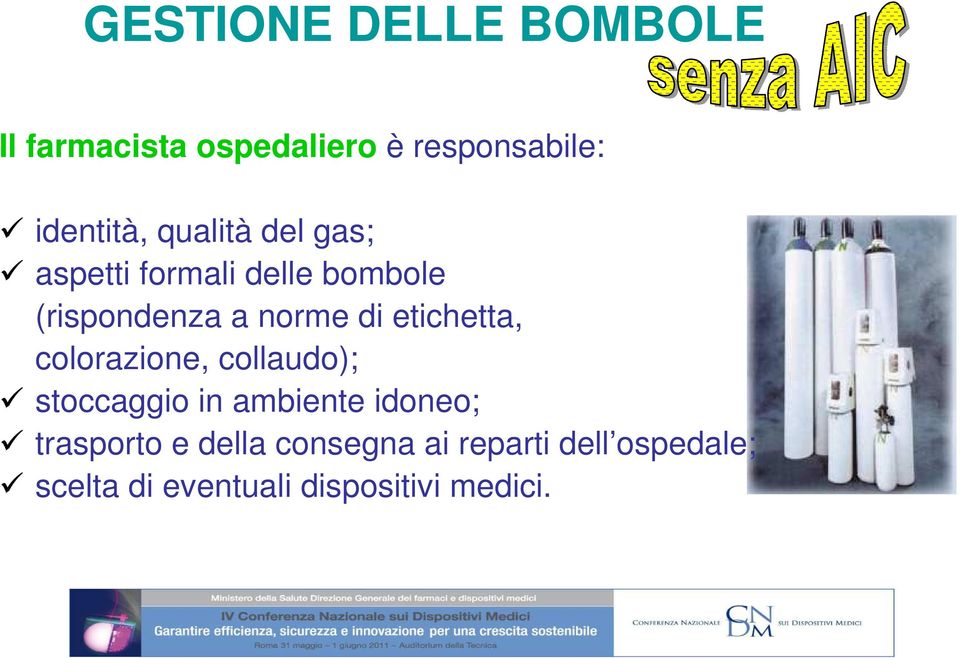 etichetta, colorazione, collaudo); stoccaggio in ambiente idoneo; trasporto