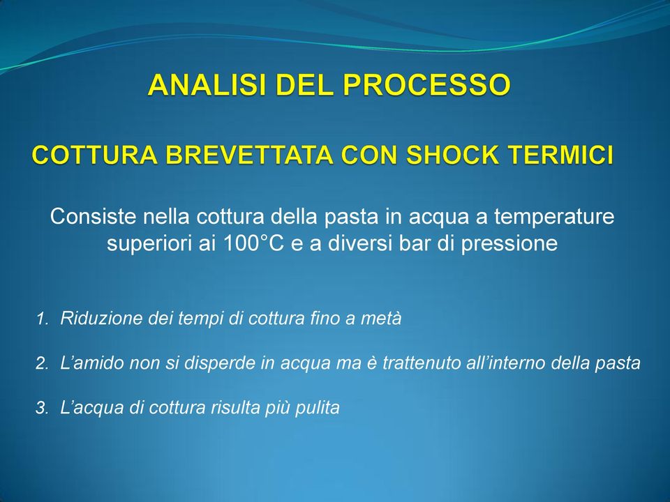 Riduzione dei tempi di cottura fino a metà 2.