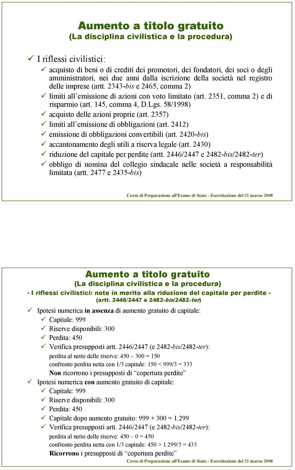 Lgs. 58/1998) acquisto delle azioni proprie (art. 2357) limiti all emissione di obbligazioni (art. 2412) emissione di obbligazioni convertibili (art.