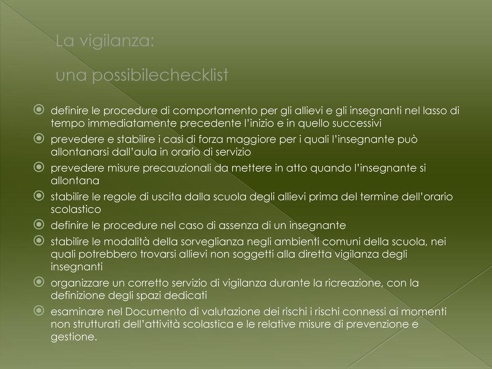 stabilire le regole di uscita dalla scuola degli allievi prima del termine dell orario scolastico definire le procedure nel caso di assenza di un insegnante stabilire le modalità della sorveglianza