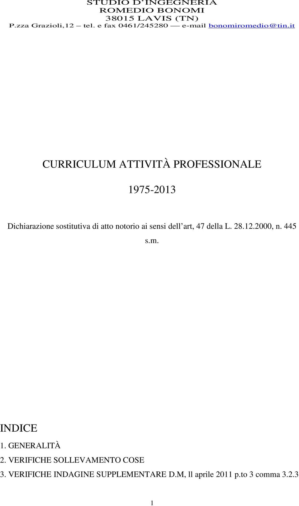 it CURRICULUM ATTIVITÀ PROFESSIONALE 1975-2013 Dichiarazione sostitutiva di atto notorio ai sensi