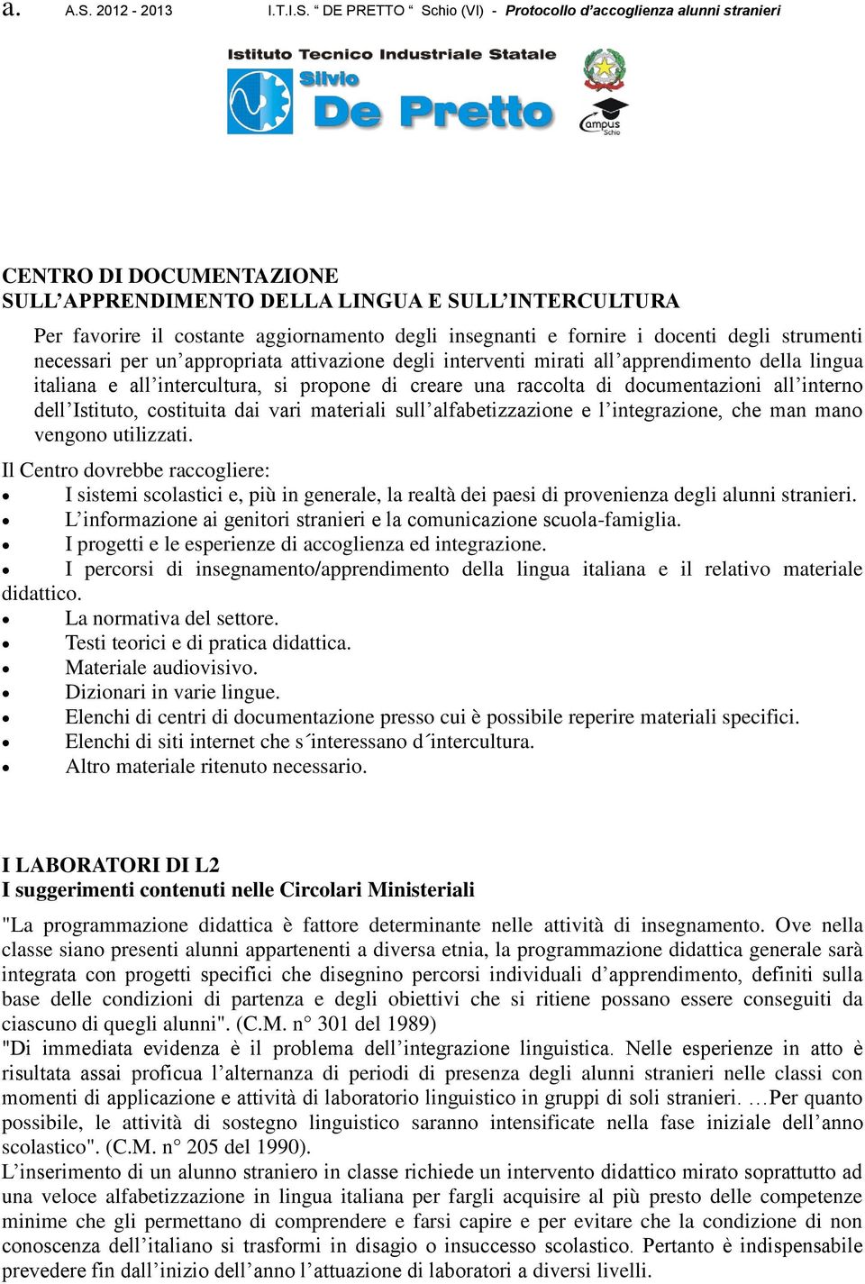 materiali sull alfabetizzazione e l integrazione, che man mano vengono utilizzati.