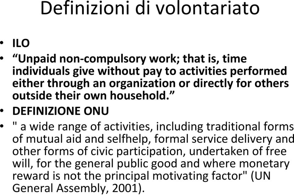 DEFINIZIONE ONU " a wide range of activities, including traditional forms of mutual aid and selfhelp, formal service delivery and