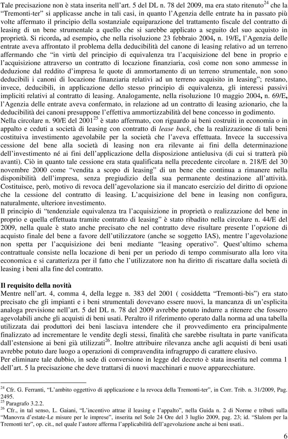 equiparazione del trattamento fiscale del contratto di leasing di un bene strumentale a quello che si sarebbe applicato a seguito del suo acquisto in proprietà.