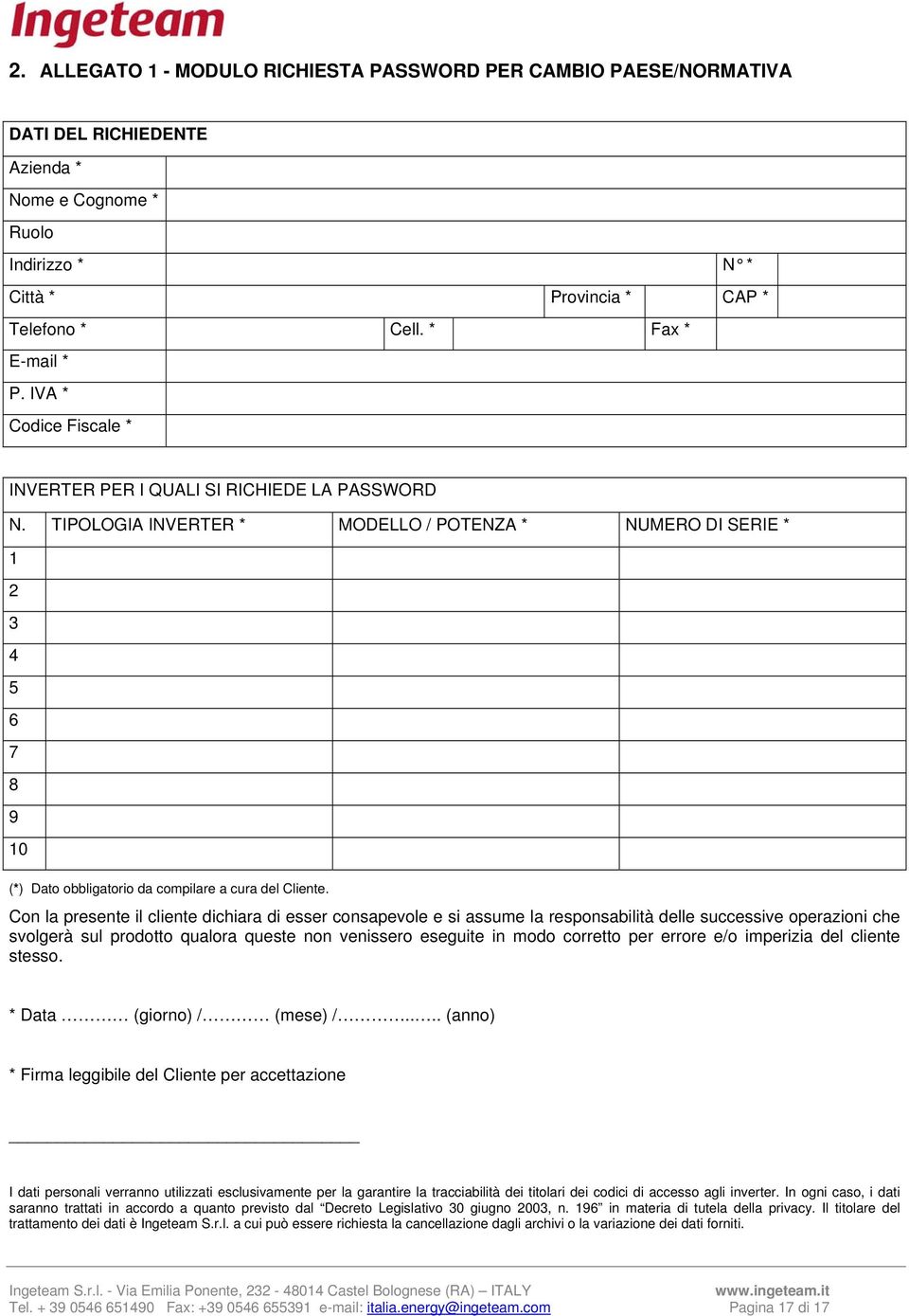 TIPOLOGIA INVERTER * MODELLO / POTENZA * NUMERO DI SERIE * 1 2 3 4 5 6 7 8 9 10 (*) Dato obbligatorio da compilare a cura del Cliente.