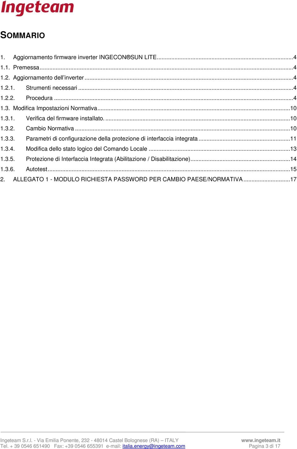 .. 11 1.3.4. Modifica dello stato logico del Comando Locale... 13 1.3.5. Protezione di Interfaccia Integrata (Abilitazione / Disabilitazione)... 14 1.3.6. Autotest... 15 2.