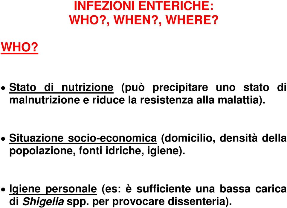 Stato di nutrizione (può precipitare uno stato di malnutrizione e riduce la