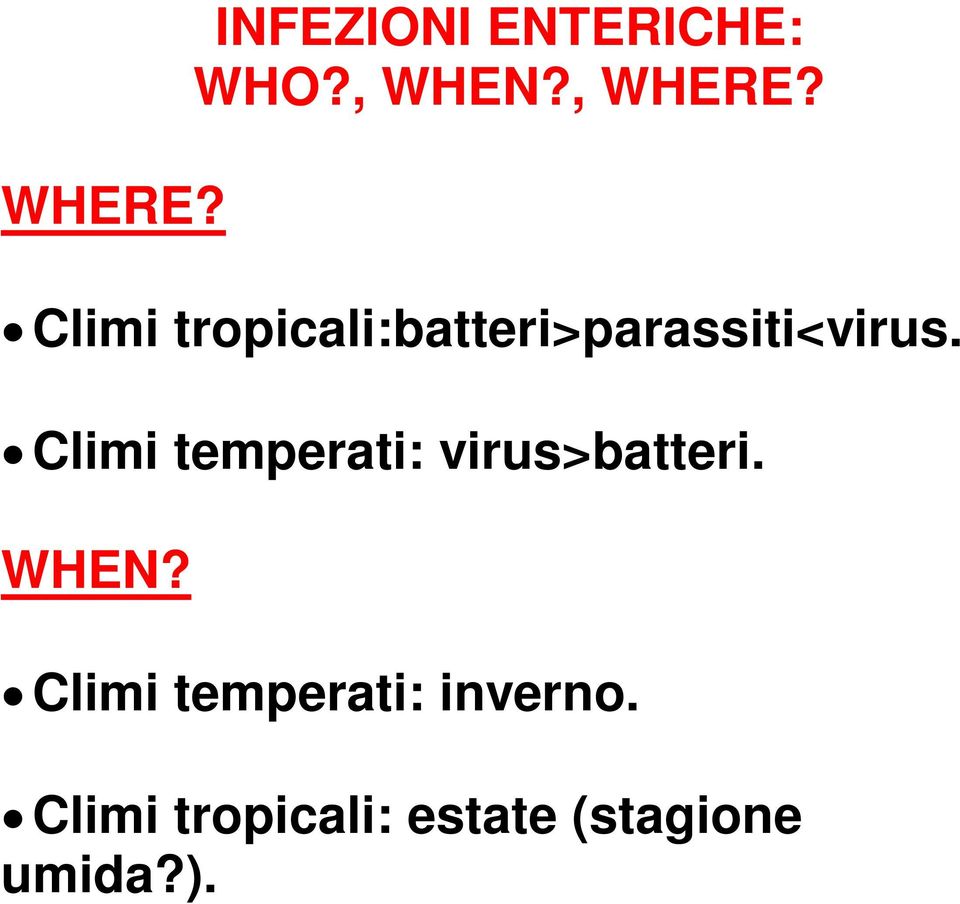 Climi temperati: virus>batteri. WHEN?