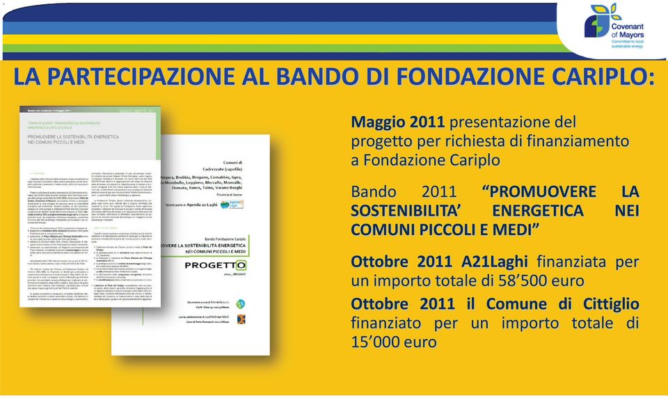 ENERGETICA NEI COMUNI PICCOLI E MEDI Ottobre 2011 A21Laghi finanziata per un importo totale