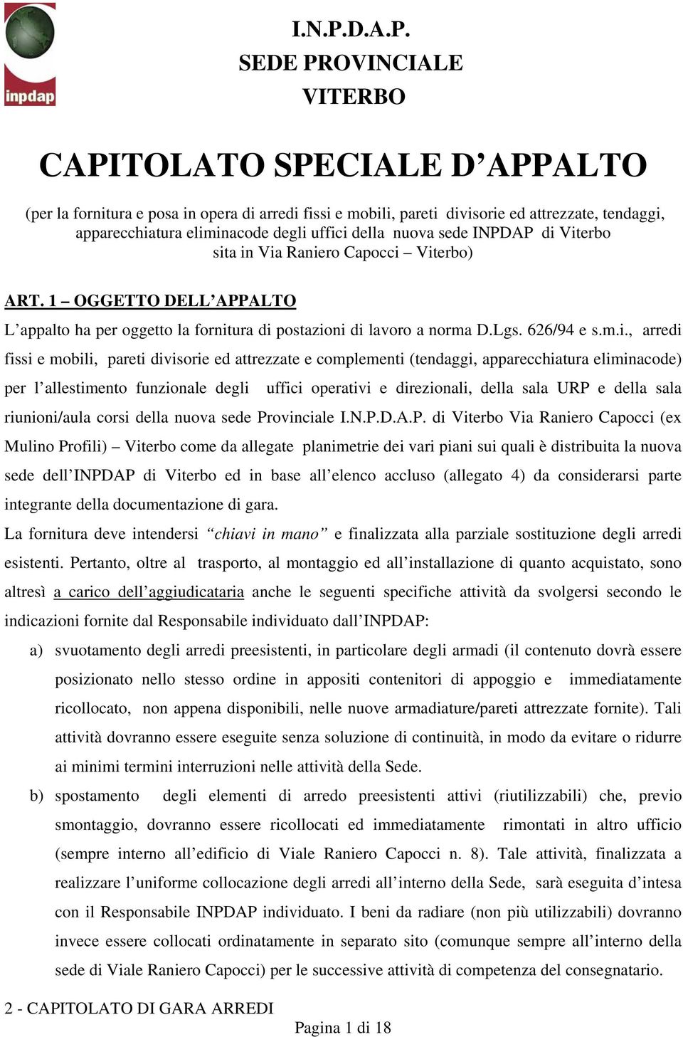 SEDE PROVINCIALE VITERBO CAPITOLATO SPECIALE D APPALTO (per la fornitura e posa in opera di arredi fissi e mobili, pareti divisorie ed attrezzate, tendaggi, apparecchiatura eliminacode degli uffici