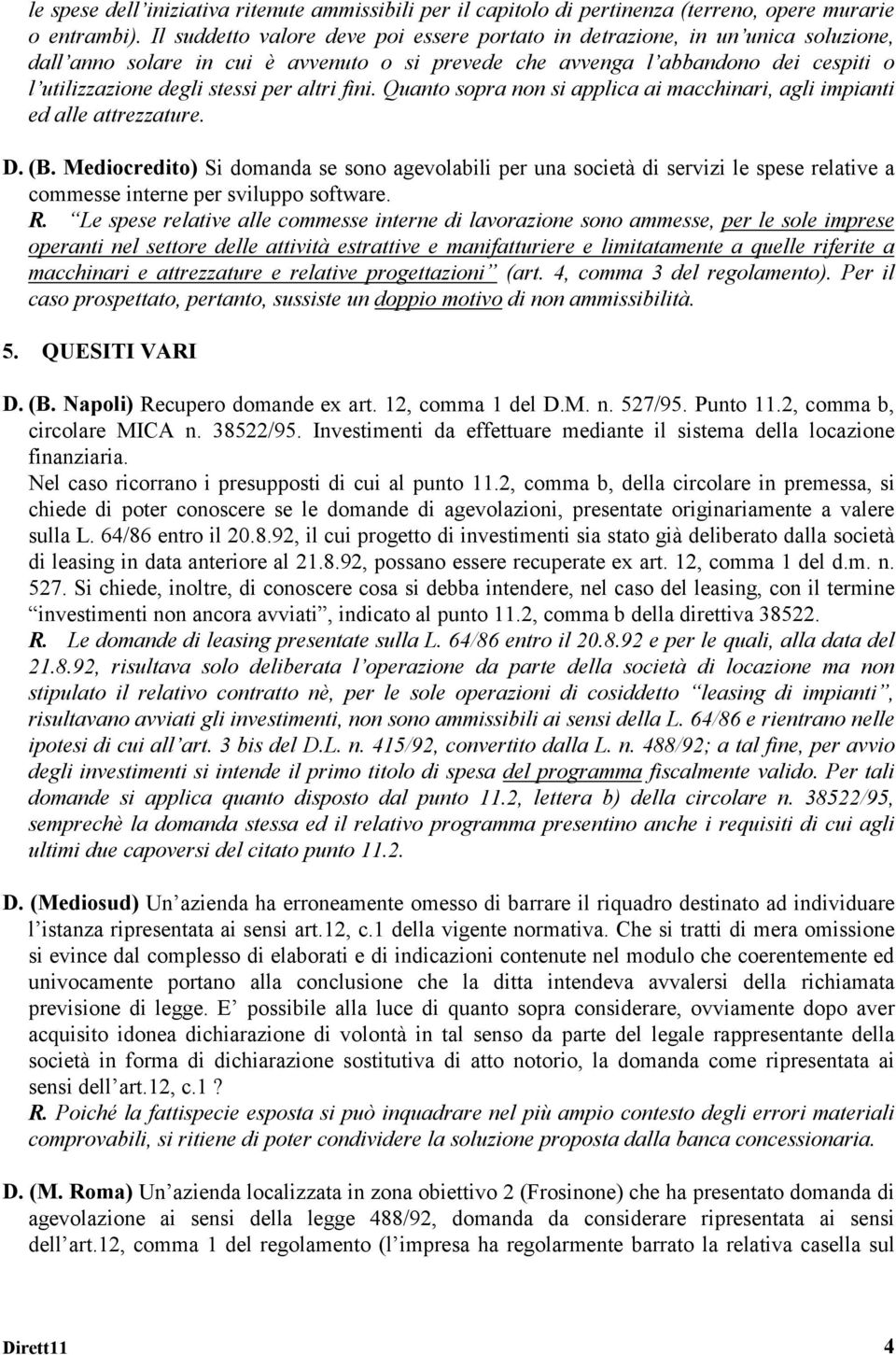 altri fini. Quanto sopra non si applica ai macchinari, agli impianti ed alle attrezzature. D. (B.