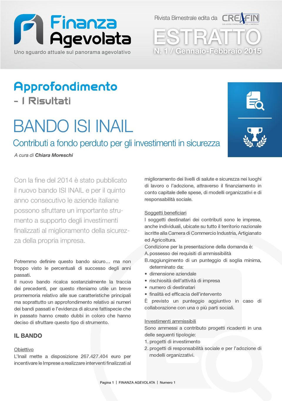 il nuovo bando ISI INAIL e per il quinto anno consecutivo le aziende italiane possono sfruttare un importante strumento a supporto degli investimenti finalizzati al miglioramento della sicurezza