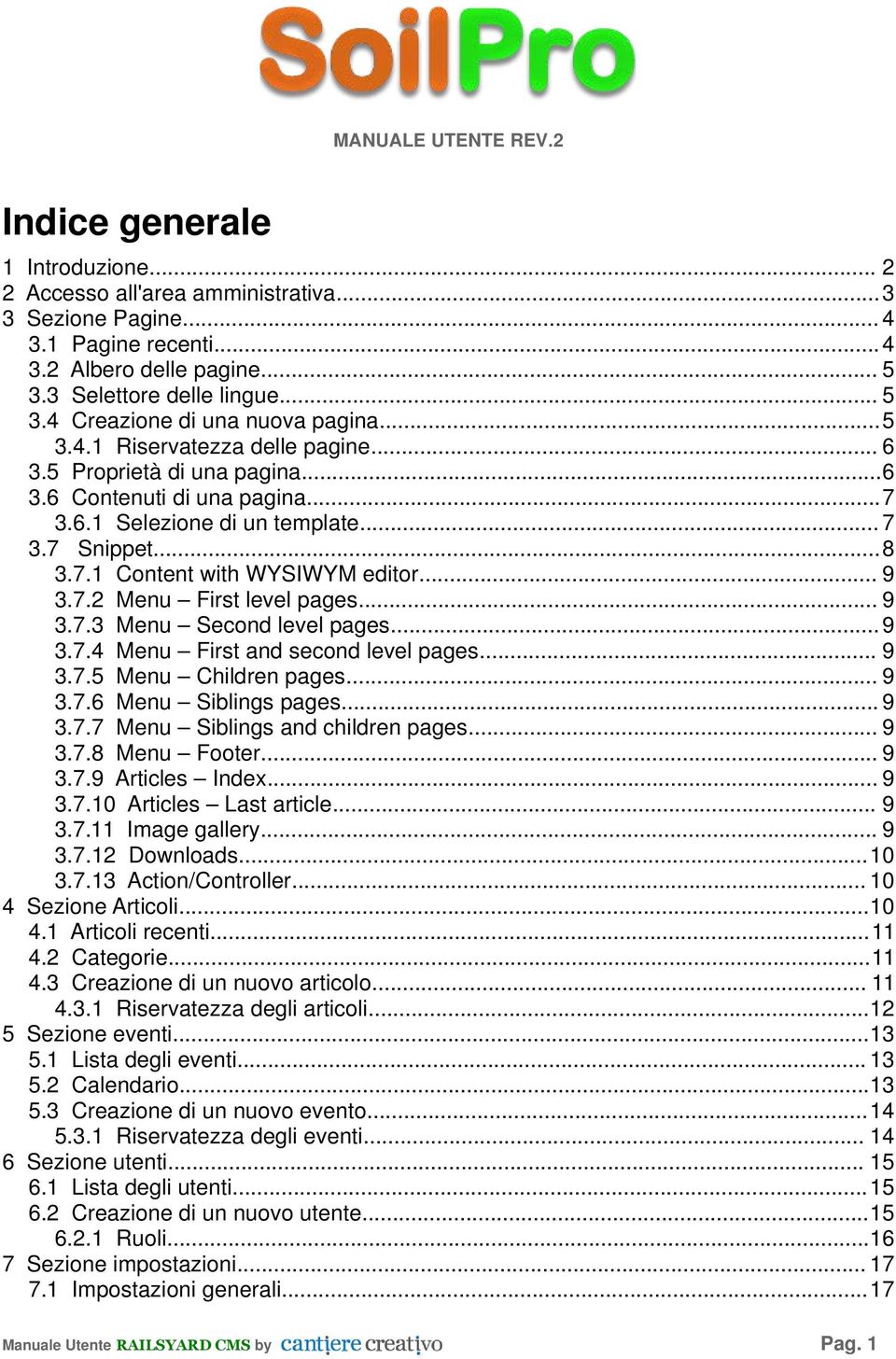 .. 9 3.7.2 Menu First level pages... 9 3.7.3 Menu Second level pages...9 3.7.4 Menu First and second level pages... 9 3.7.5 Menu Children pages... 9 3.7.6 Menu Siblings pages... 9 3.7.7 Menu Siblings and children pages.