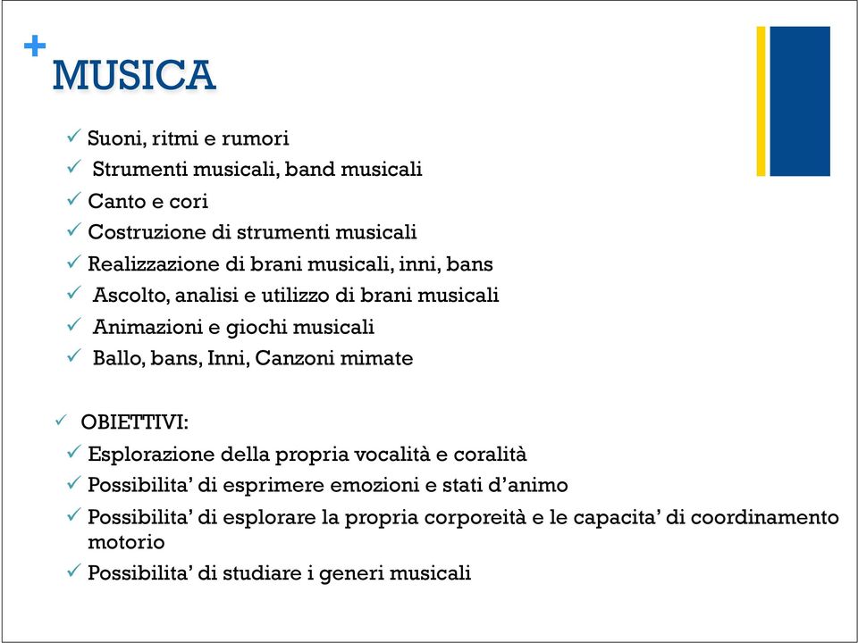 bans, Inni, Canzoni mimate ü OBIETTIVI: ü Esplorazione della propria vocalità e coralità ü Possibilita di esprimere emozioni e