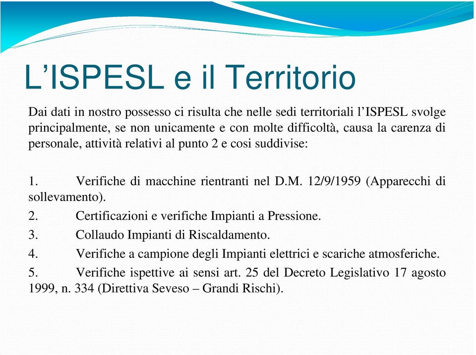 12/9/1959 (Apparecchi di sollevamento). 2. Certificazioni e verifiche Impianti a Pressione. 3. Collaudo Impianti di Riscaldamento. 4.