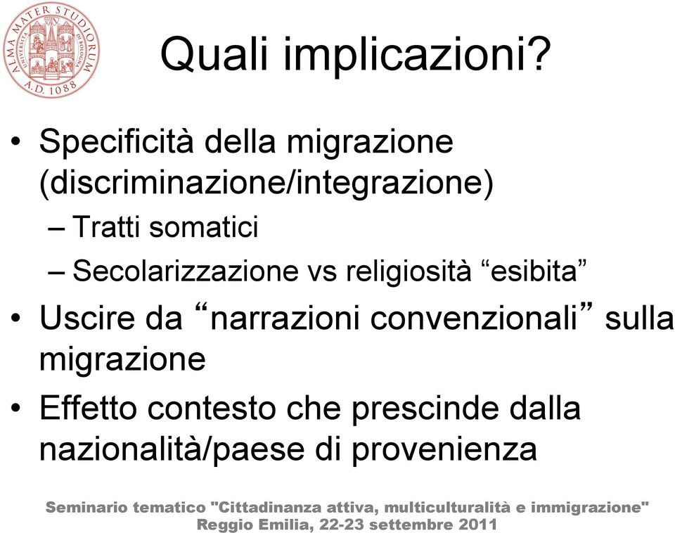 Tratti somatici Secolarizzazione vs religiosità esibita Uscire