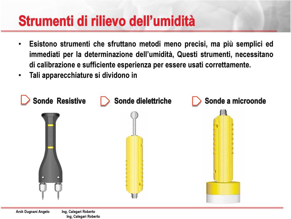 strumenti, necessitano di calibrazione e sufficiente esperienza per essere usati