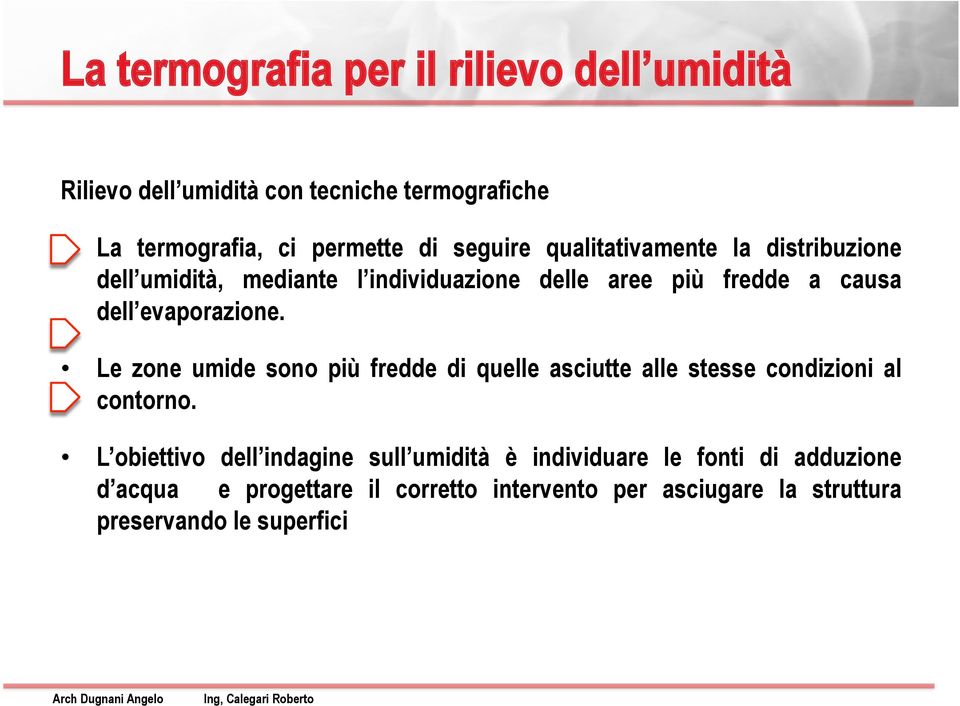 evaporazione. Le zone umide sono più fredde di quelle asciutte alle stesse condizioni al contorno.