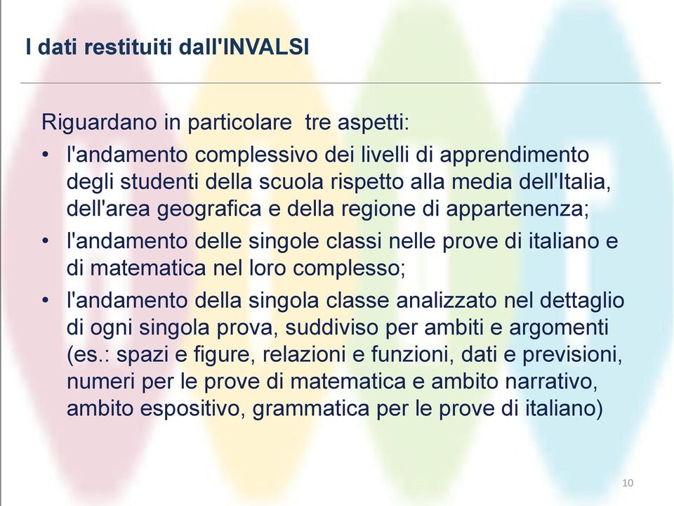 matematica nel loro complesso; l'andamento della singola classe analizzato nel dettaglio di ogni singola prova, suddiviso per ambiti e argomenti (es.