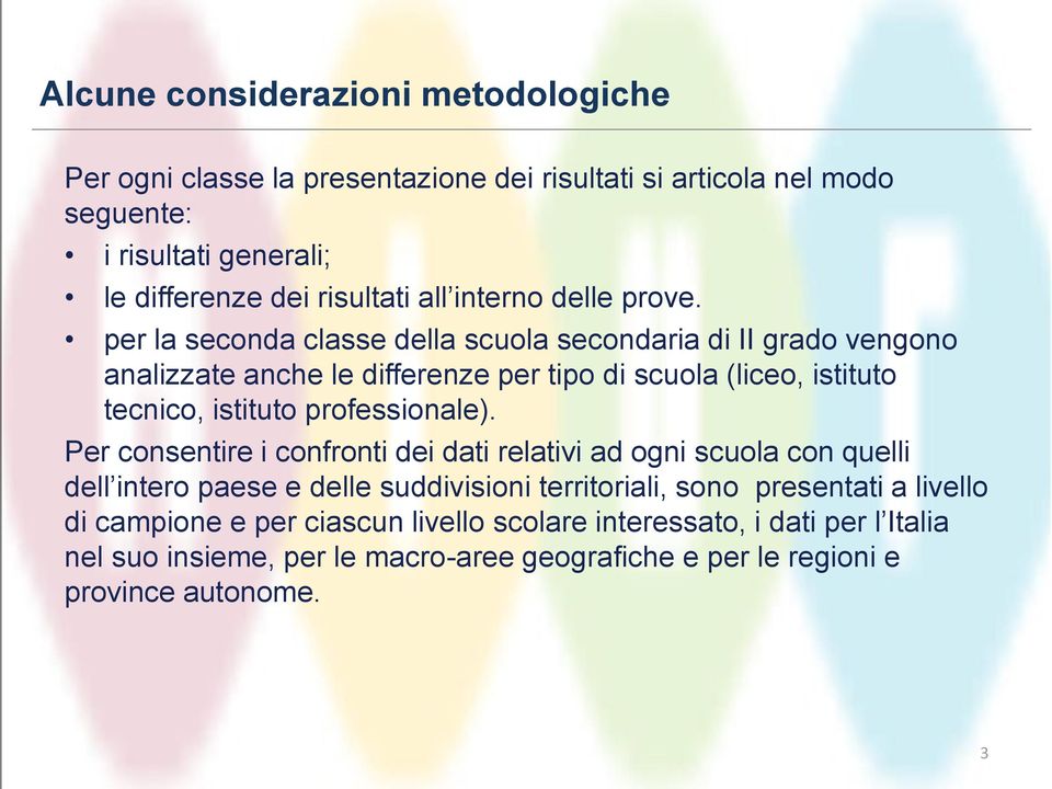 per la seconda classe della scuola secondaria di II grado vengono analizzate anche le differenze per tipo di scuola (liceo, istituto tecnico, istituto professionale).