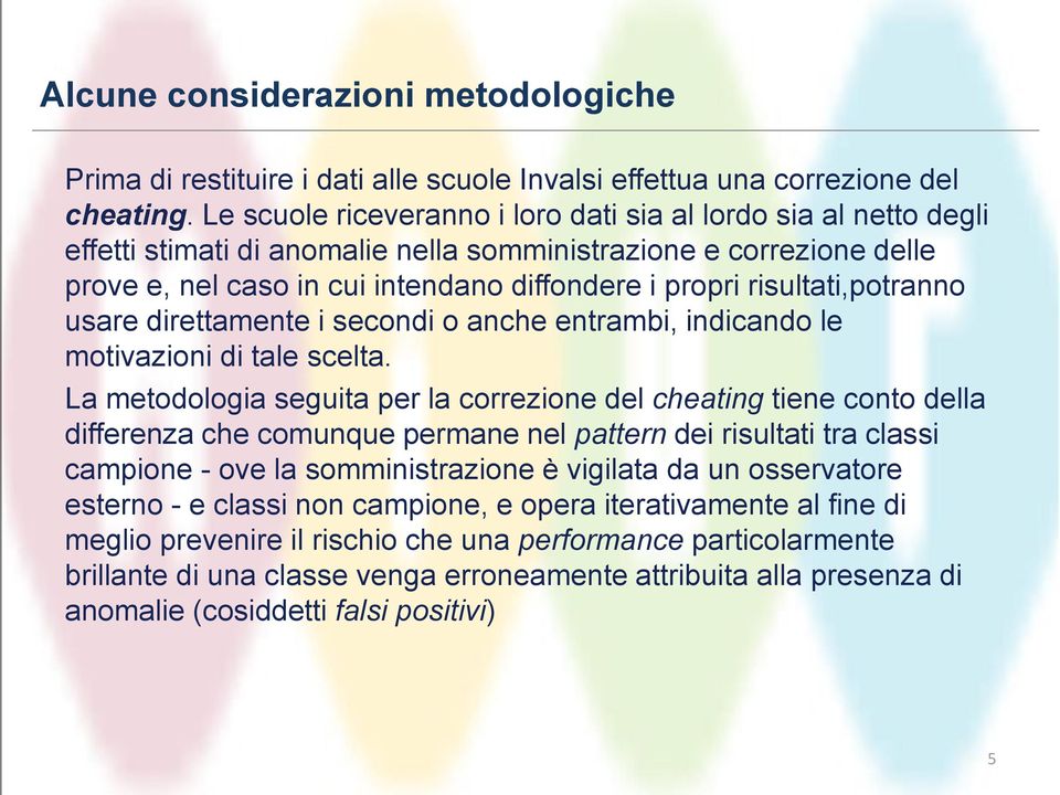 risultati,potranno usare direttamente i secondi o anche entrambi, indicando le motivazioni di tale scelta.