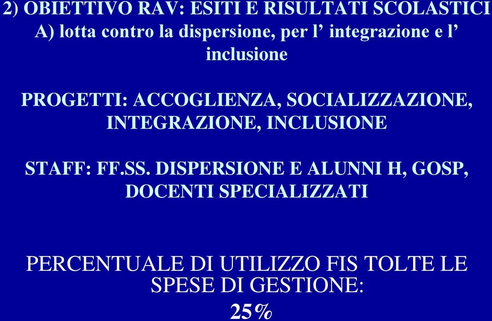 SOCIALIZZAZIONE, INTEGRAZIONE, INCLUSIONE STAFF: FF.SS.