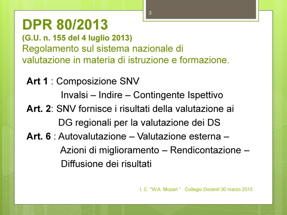 formazione. Art 1 : Composizione SNV Invalsi Indire Contingente Ispettivo Art.