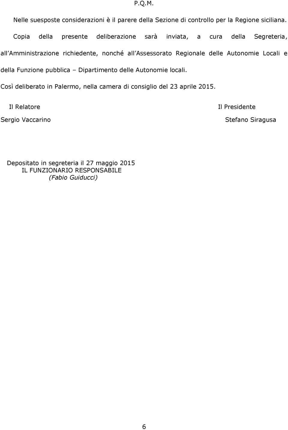 Regionale delle Autonomie Locali e della Funzione pubblica Dipartimento delle Autonomie locali.