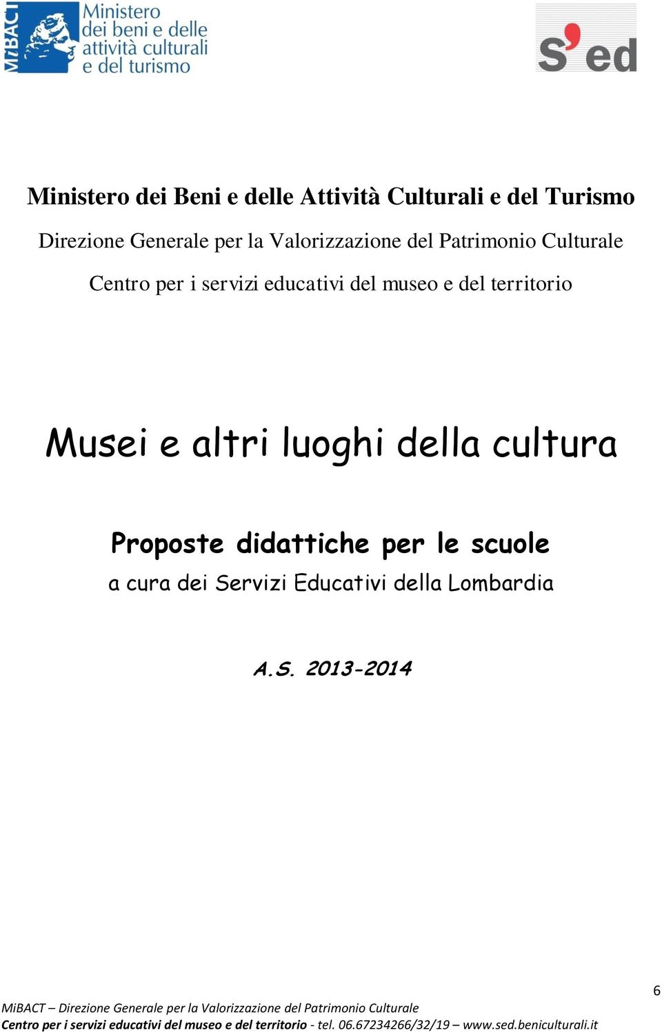 del museo e del territorio Musei e altri luoghi della cultura Proposte