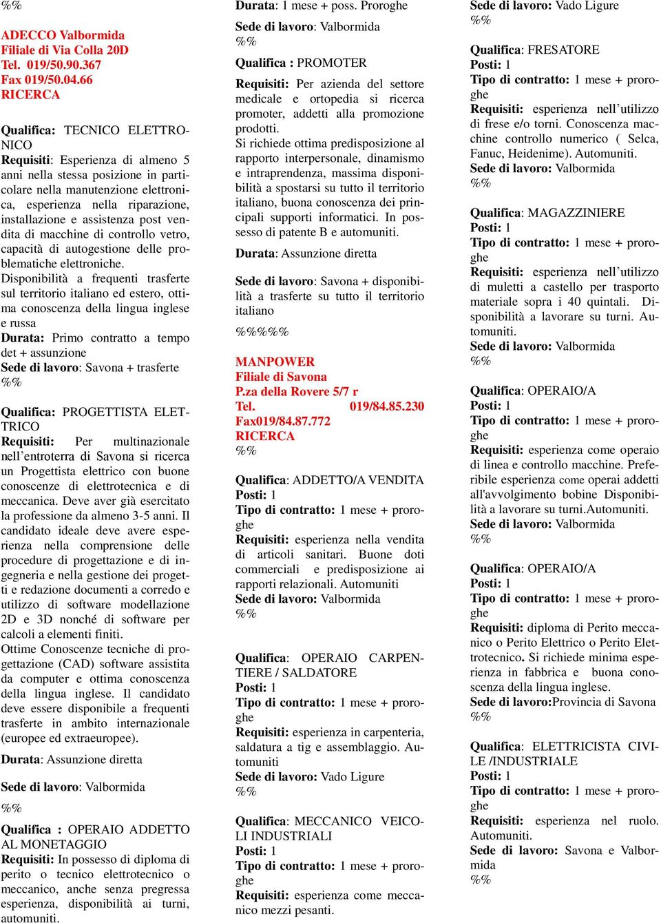 assistenza post vendita di macchine di controllo vetro, capacità di autogestione delle problematiche elettroniche.