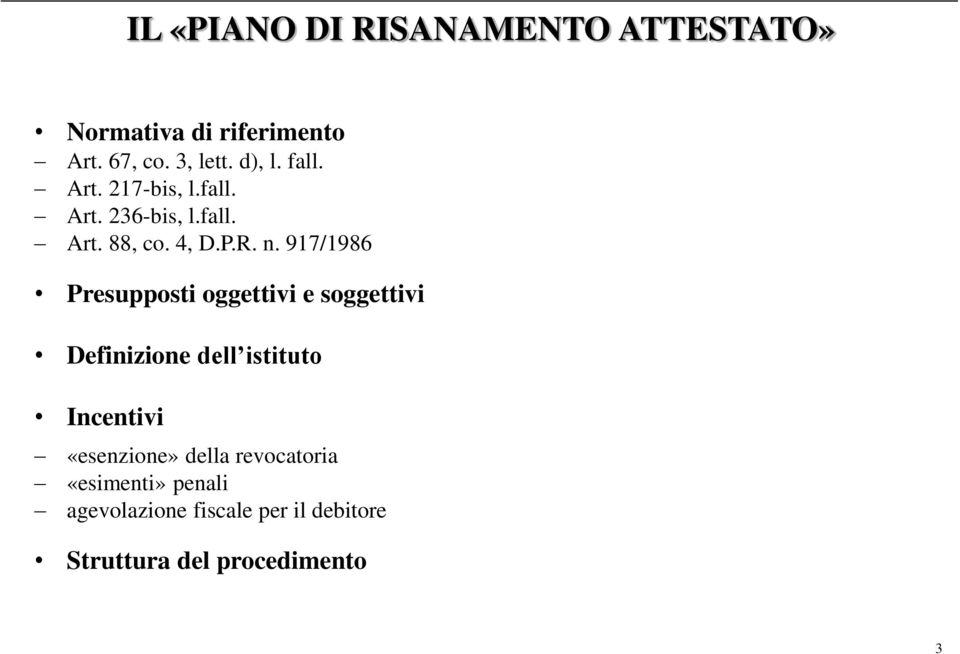 917/1986 Presupposti oggettivi e soggettivi Definizione dell istituto Incentivi