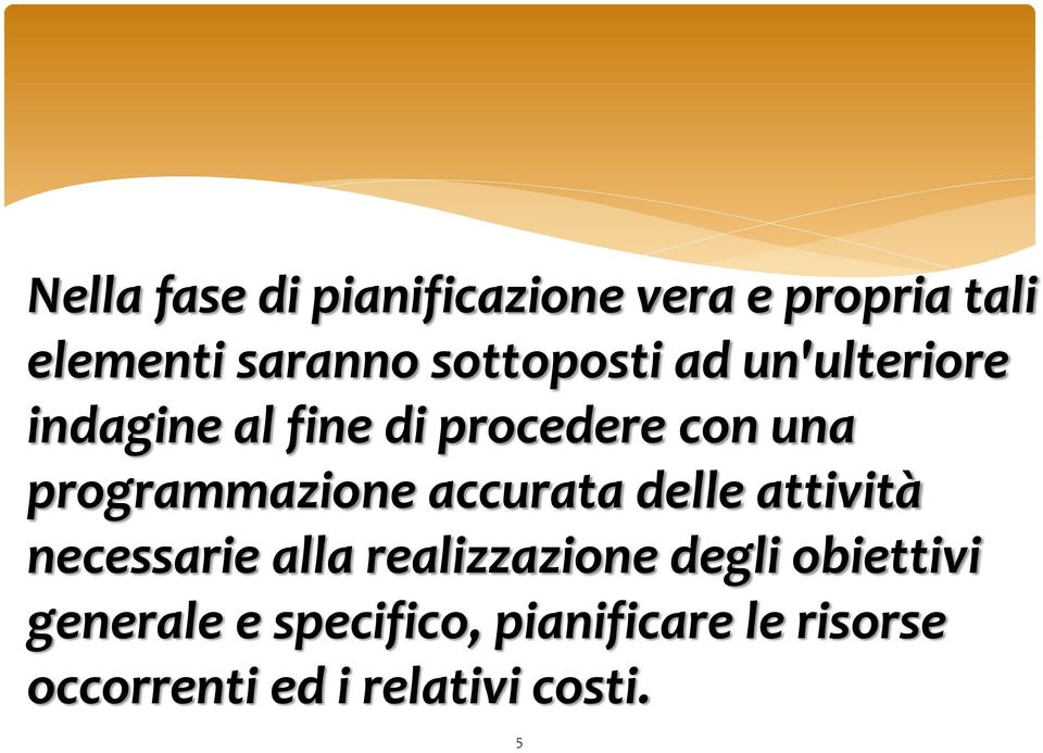 programmazione accurata delle attività necessarie alla realizzazione