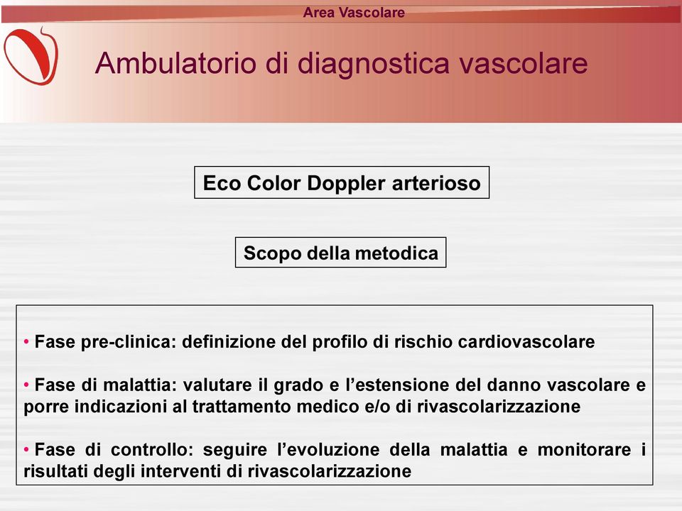 indicazioni al trattamento medico e/o di rivascolarizzazione Fase di controllo: