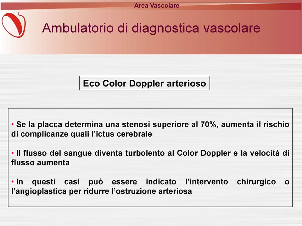 al Color Doppler e la velocità di flusso aumenta In questi casi può essere