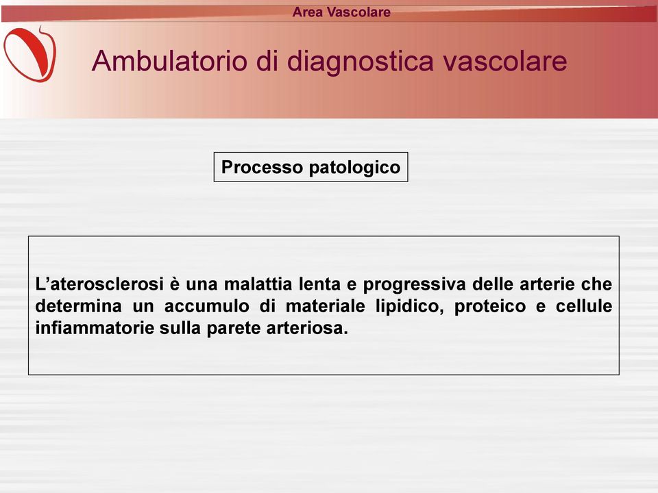 determina un accumulo di materiale lipidico,