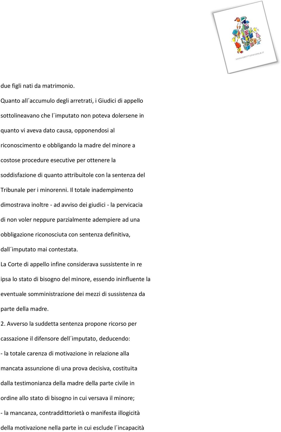 minore a costose procedure esecutive per ottenere la soddisfazione di quanto attribuitole con la sentenza del Tribunale per i minorenni.