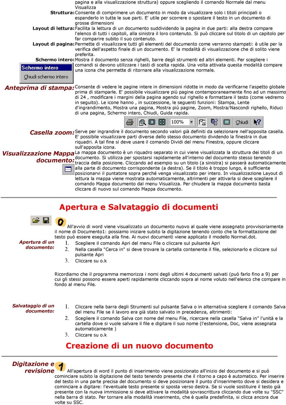 E' utile per scorrere o spostare il testo in un documento di grosse dimensioni Layout di lettura: Facilita la lettura di un documento suddividendo la pagina in due parti: alla destra compare l'elenco