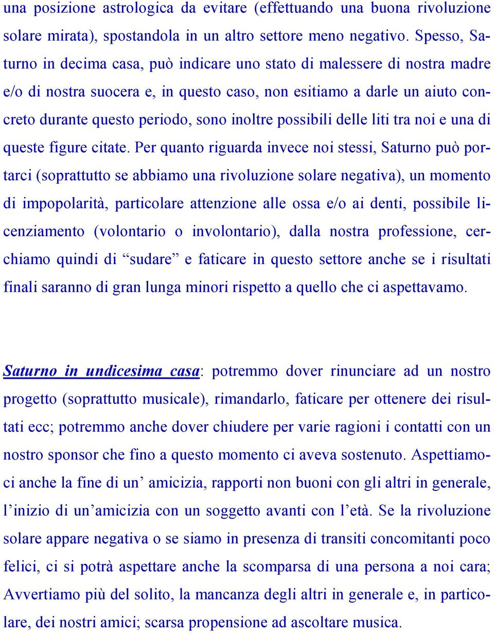 inoltre possibili delle liti tra noi e una di queste figure citate.