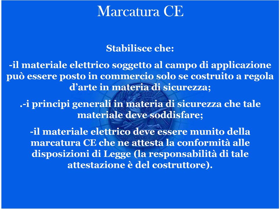 -i principi generali in materia di sicurezza che tale materiale deve soddisfare; -il materiale elettrico