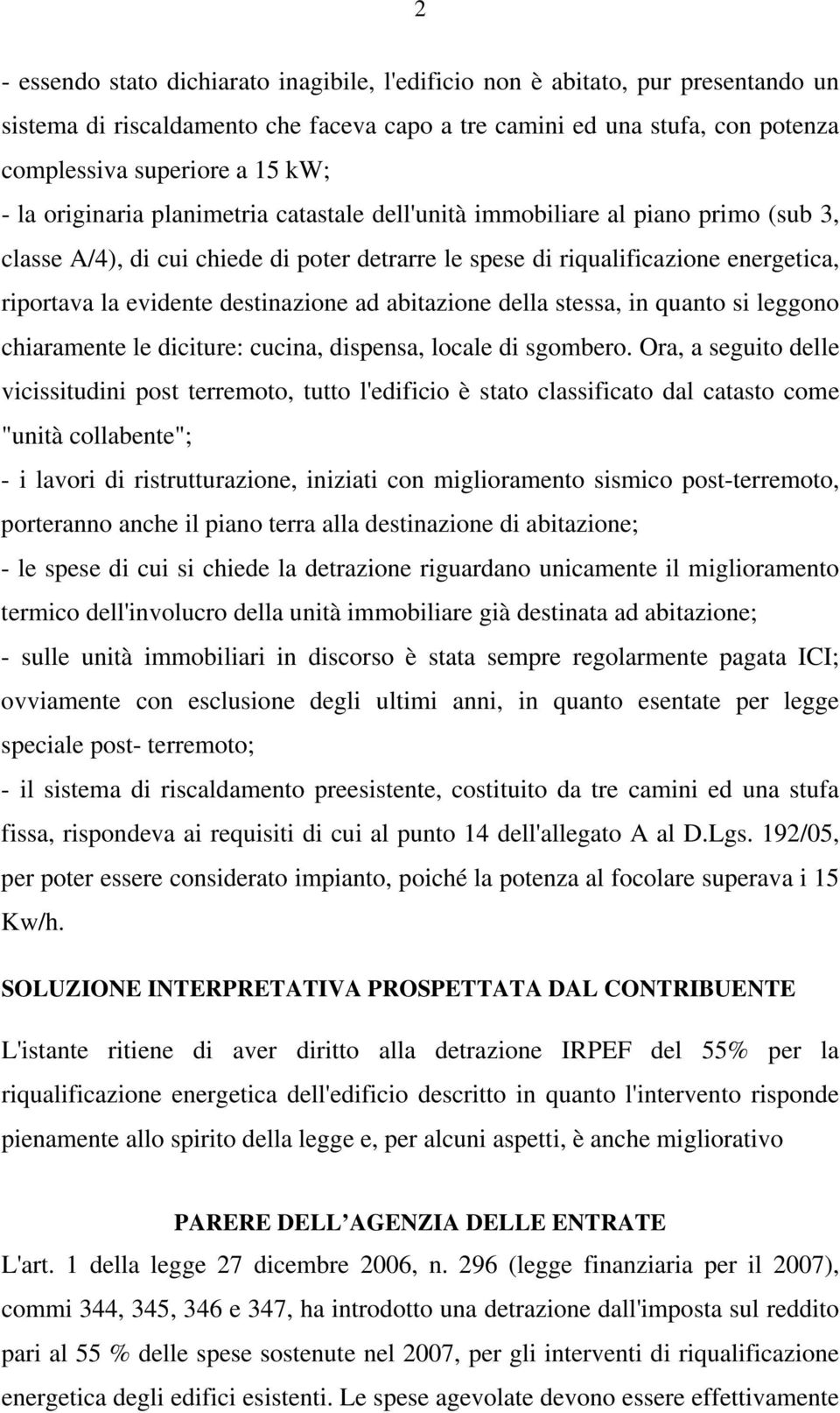 destinazione ad abitazione della stessa, in quanto si leggono chiaramente le diciture: cucina, dispensa, locale di sgombero.