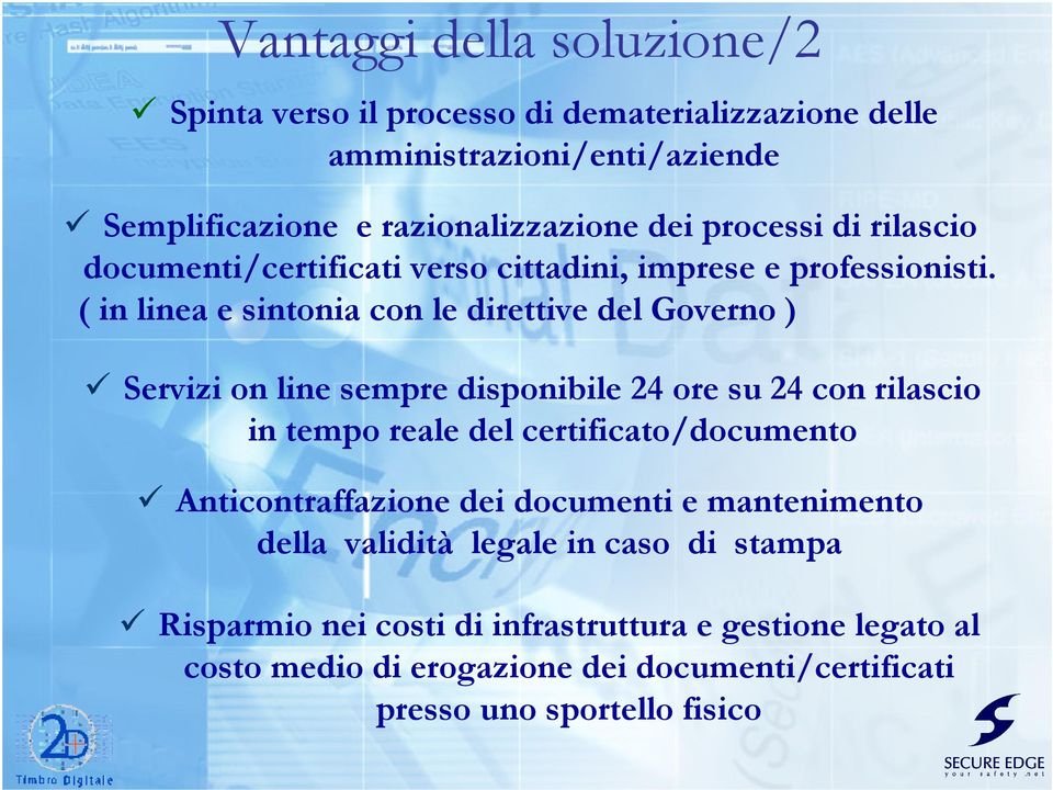 ( in linea e sintonia con le direttive del Governo ) Servizi on line sempre disponibile 24 ore su 24 con rilascio in tempo reale del certificato/documento