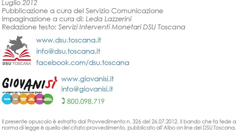 giovanisi.it info@giovanisi.it 800.098.719 Il presente opuscolo è estratto dal Provvedimento n. 326 del 26.07.2012.