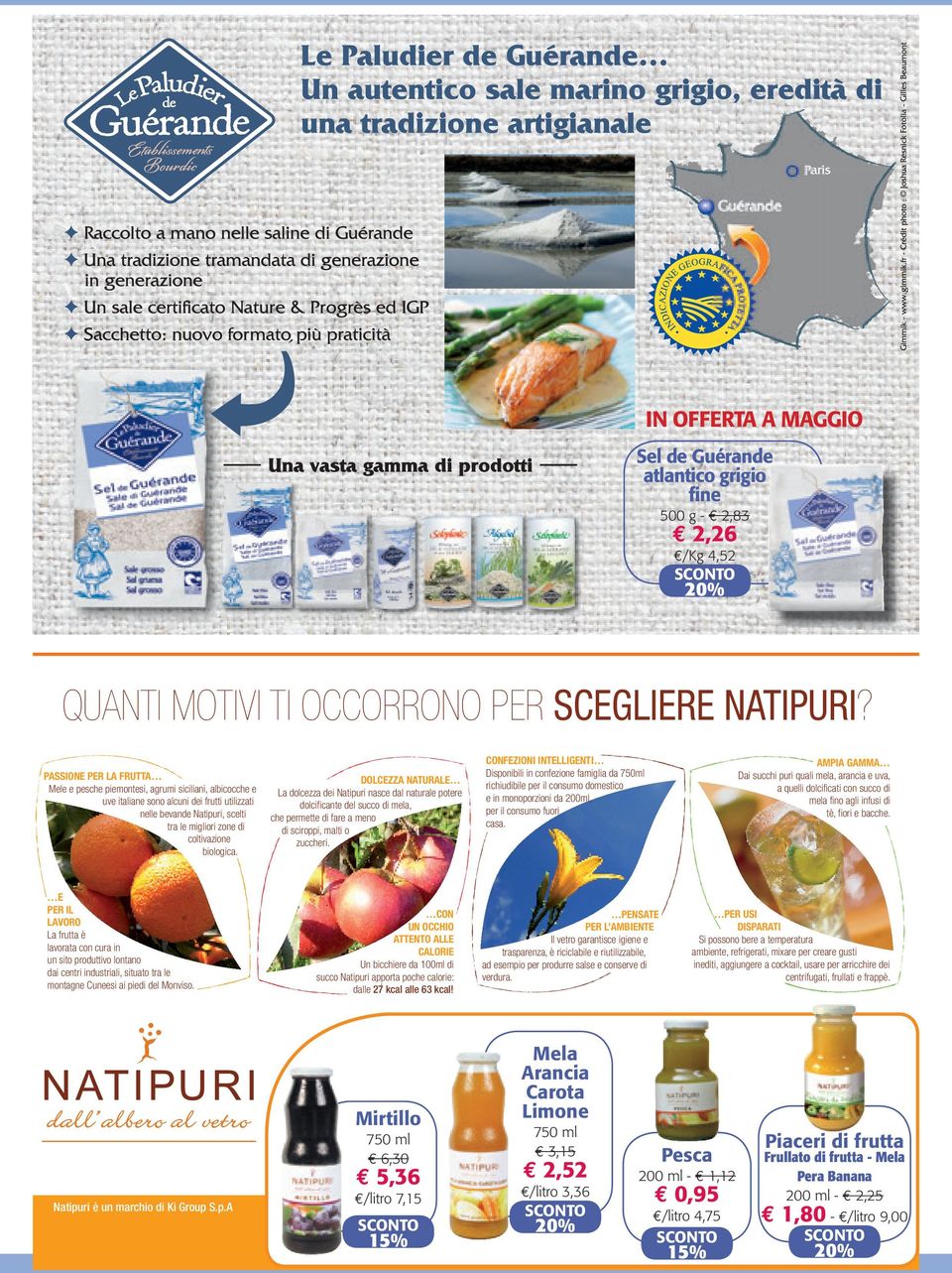 biologica. E PER IL LAVORO La frutta è lavorata con cura in un sito produttivo lontano dai centri industriali, situato tra le montagne Cuneesi ai piedi del Monviso.