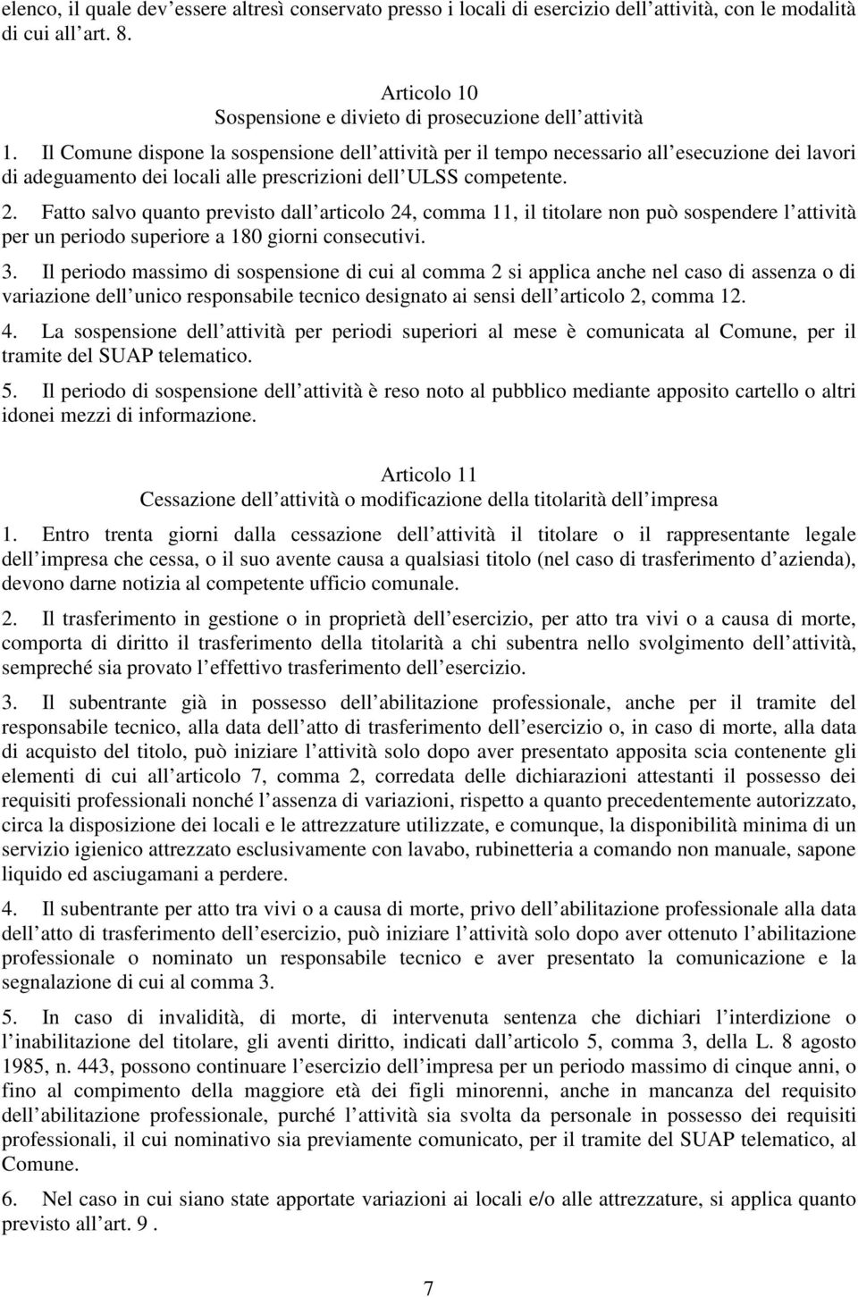 Fatto salvo quanto previsto dall articolo 24, comma 11, il titolare non può sospendere l attività per un periodo superiore a 180 giorni consecutivi. 3.