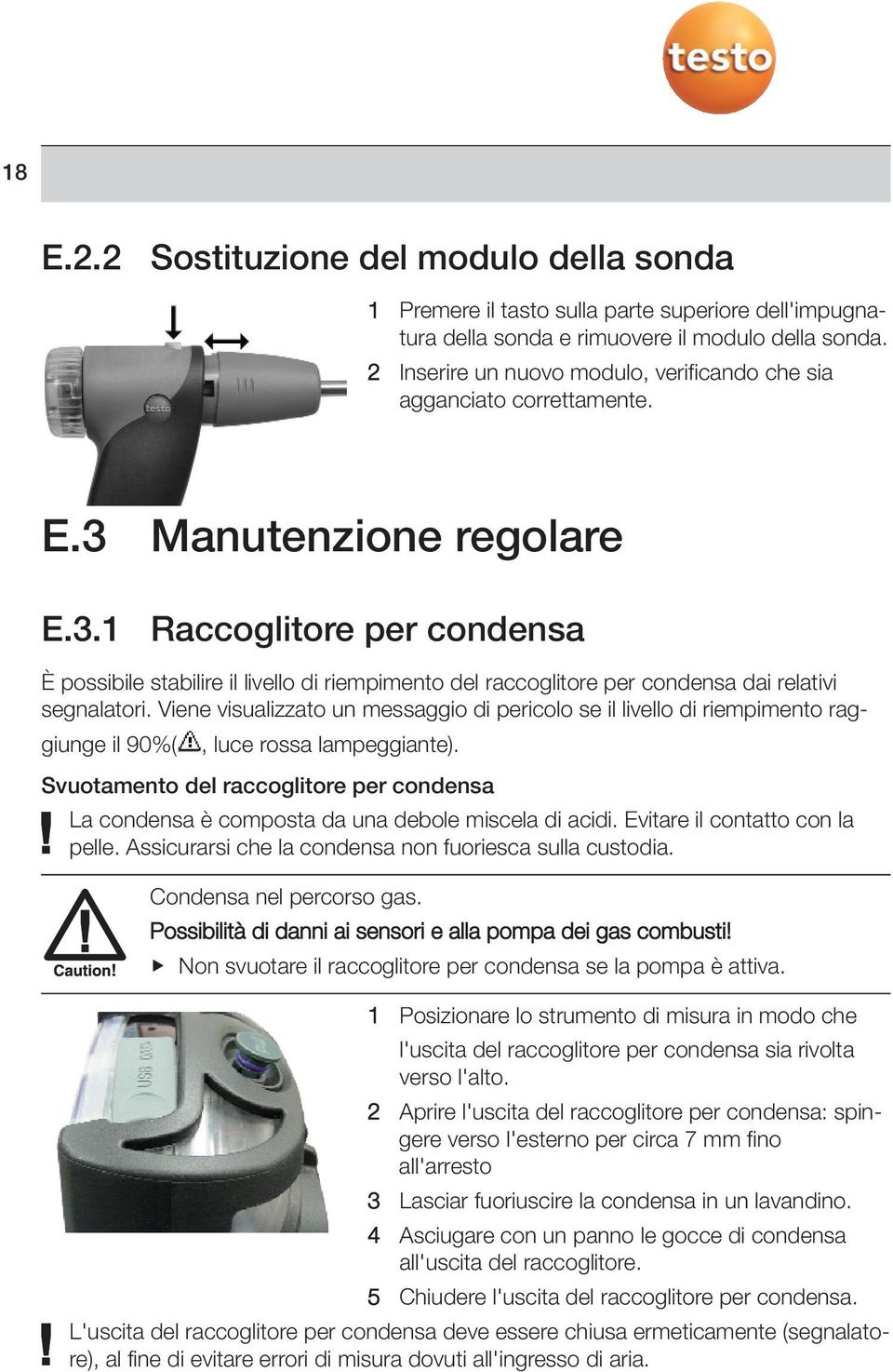 Manutenzione regolare E.3.1 Raccoglitore per condensa È possibile stabilire il livello di riempimento del raccoglitore per condensa dai relativi segnalatori.