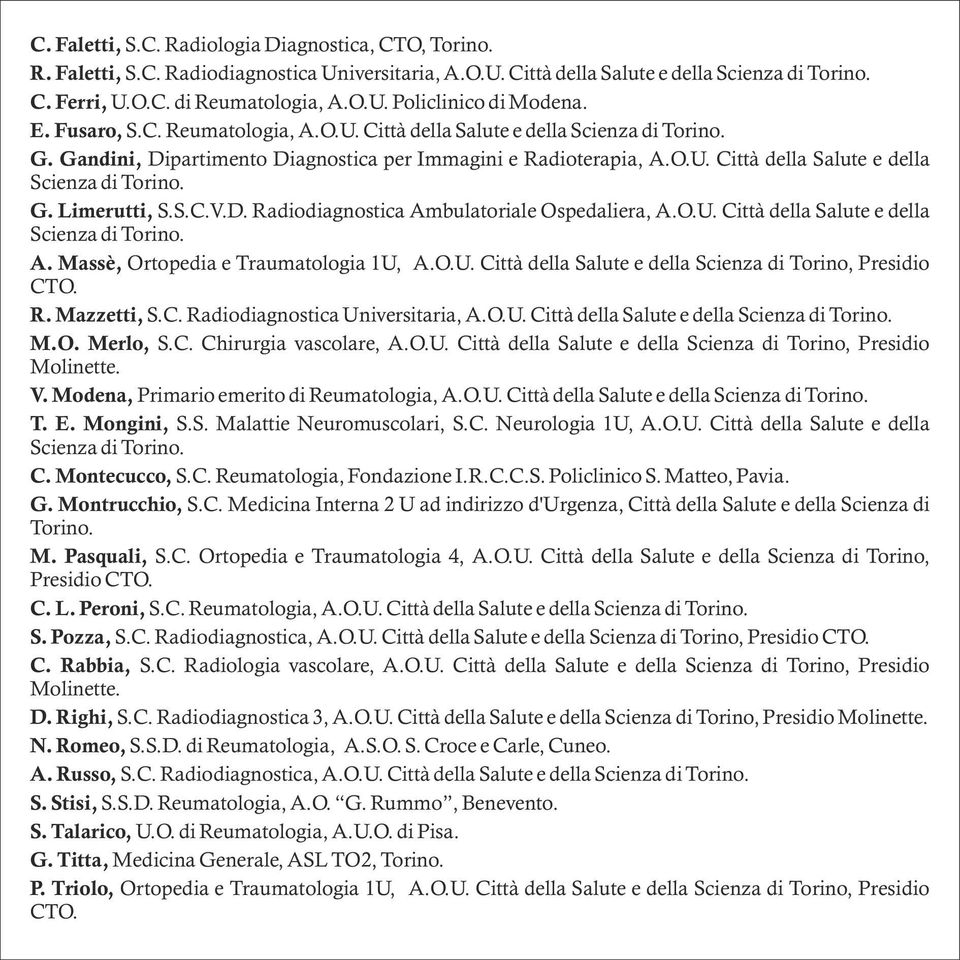 S.C.V.D. Radiodiagnostica Ambulatoriale Ospedaliera, A.O.U. Città della Salute e della Scienza di Torino. A. Massè, Ortopedia e Traumatologia 1U, A.O.U. Città della Salute e della Scienza di Torino, Presidio CTO.