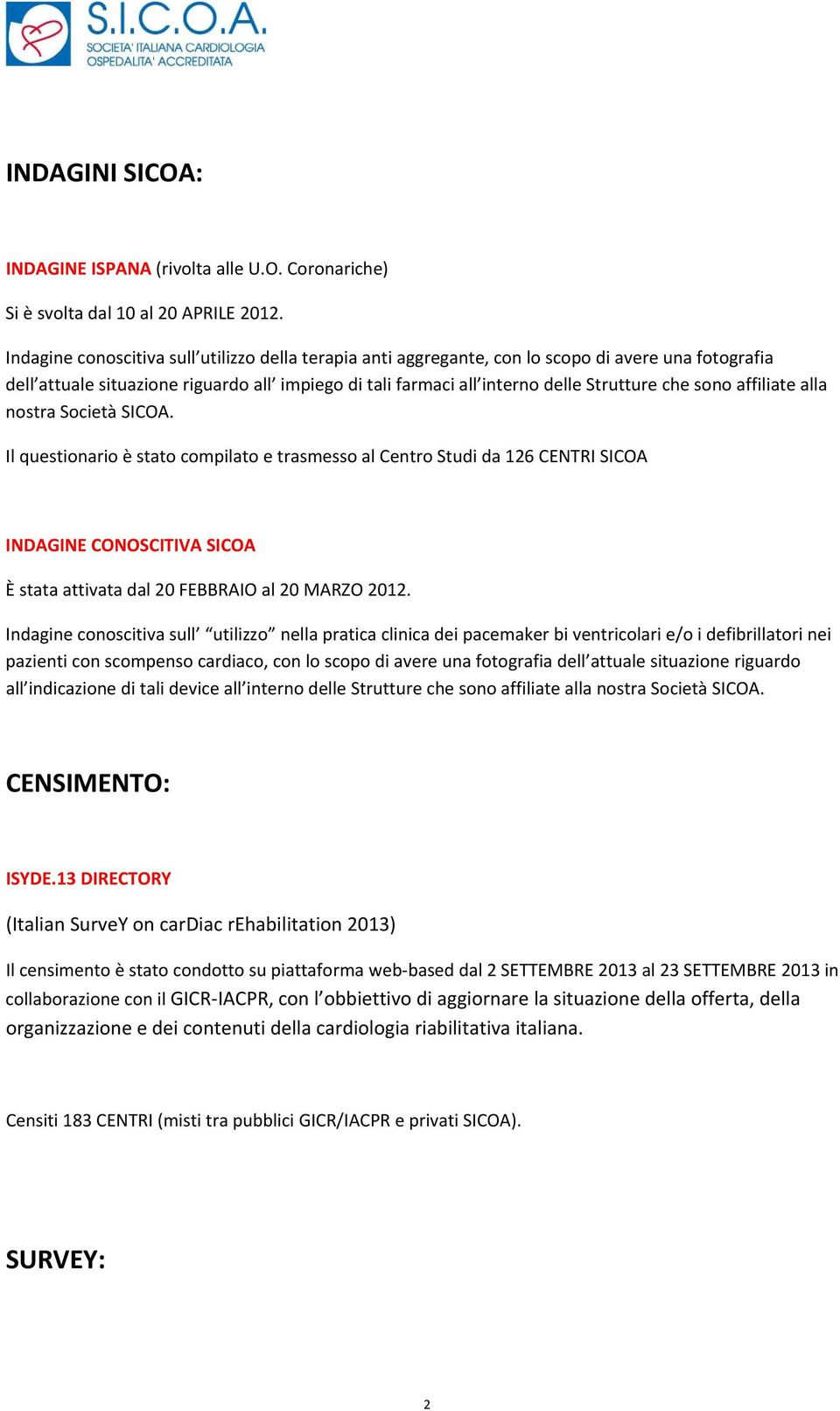 sono affiliate alla nostra Società SICOA.