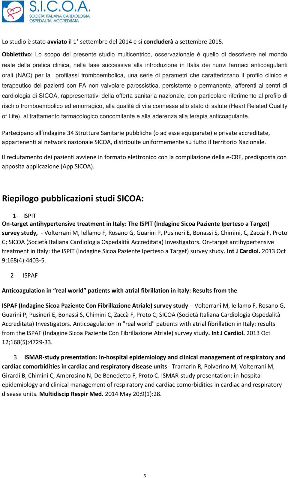 farmaci anticoagulanti orali (NAO) per la profilassi tromboembolica, una serie di parametri che caratterizzano il profilo clinico e terapeutico dei pazienti con FA non valvolare parossistica,