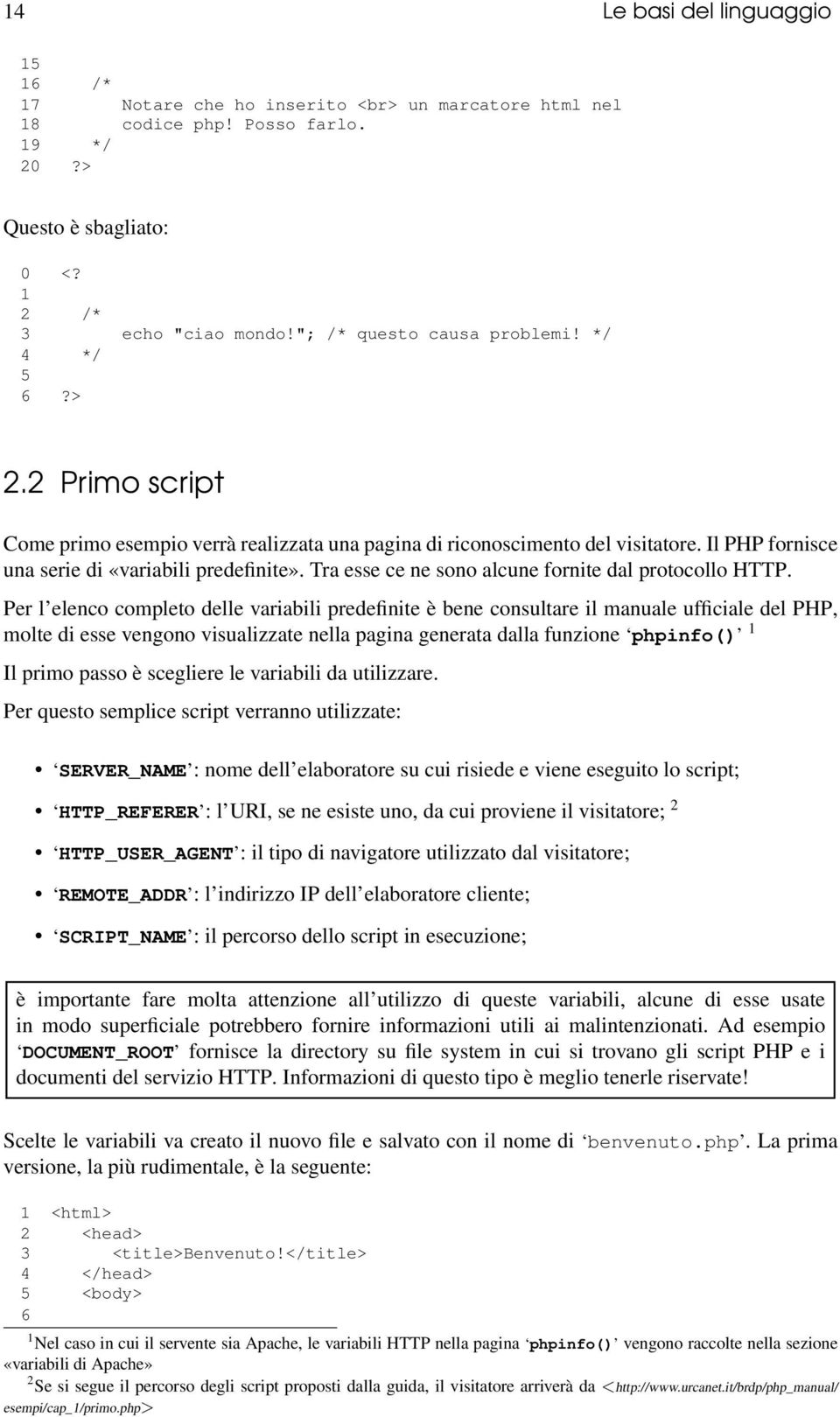 Tra esse ce ne sono alcune fornite dal protocollo HTTP.